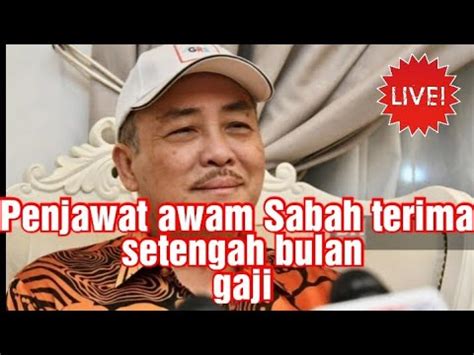 Penjawat Awam Sabah Terima Setengah Bulan Gaji YouTube