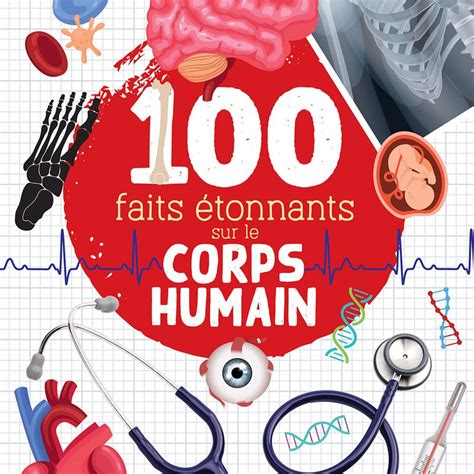 100 faits étonnants sur le corps humain Le bon panier