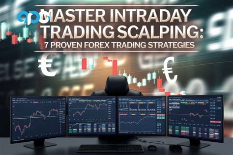 Mastering Intraday Scalping 7 Proven Strategies For Forex Trading