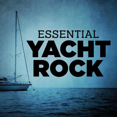 Essential Yacht Rock Compilation By Various Artists Spotify