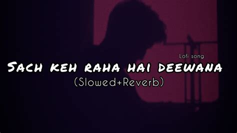 Sach Keh Raha Hai Deewana Lofi Song Sd Music Box Slowed