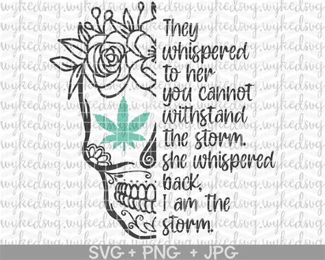 I Am The Storm Skull Svg Cannabis Svg Sugar Skull Svg Weed Etsy