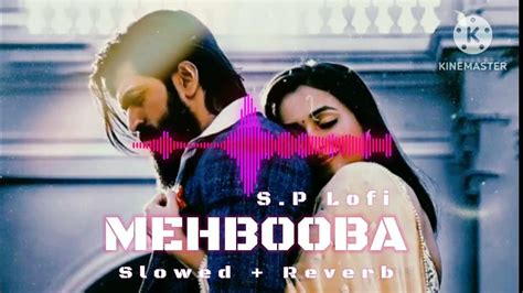 Mehbooba Lofi Slowed Reverb Lofi Song Love Kgf 2 Chillout