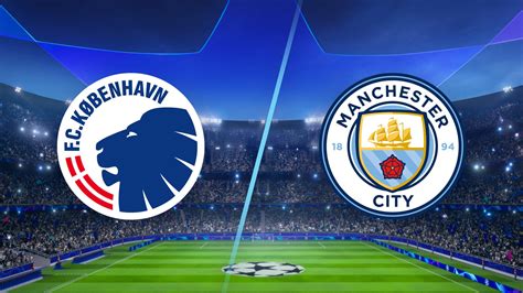 Kobenhavn Vs Manchester City Live Stream Of UEFA Champions League