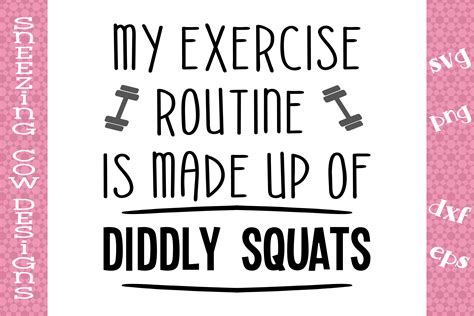 My Exercise Routine Is Made Up Of Diddly Squats By Sneezing Cow Designs