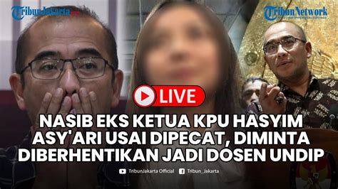 Bukan Cuma Cat Eks Ketua Kpu Hasyim Asy Ari Pernah Dilaporkan Dugaan