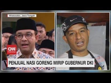 Penjual Nasi Goreng Di Wonosobo Viral Karena Mirip Anies Baswedan I T