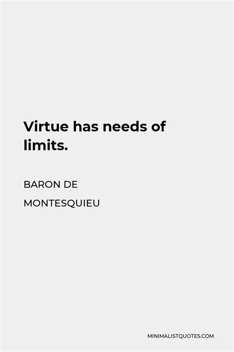 Baron De Montesquieu Quote Virtue Has Needs Of Limits