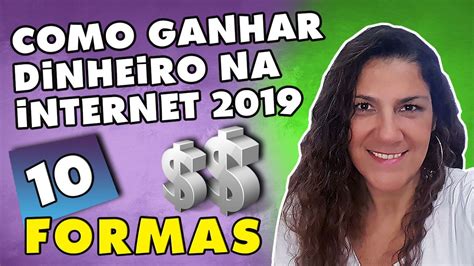 10 Formas Em Como Ganhar Dinheiro Na Internet 2019 Dinheiro Na