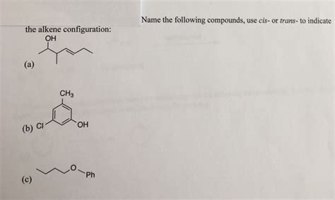 Solved Name The Following Compounds Use Cis Or Trans To Chegg