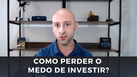 Como Perder O Medo De Investir Youtube