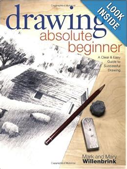 Amazon Drawing For The Absolute Beginner A Clear Easy Guide To