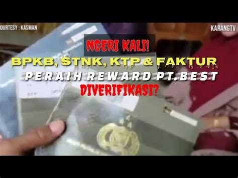 NGERI KALI VERIFIKASI BPKB STNK FAKTUR KTP PENERIMA REWARD PT BEST