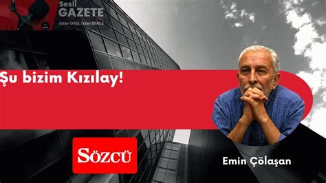 Emin Çölaşan Şu bizim Kızılay Sesli Köşe Sesli Köşe Yazısı Sesli