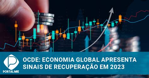 Ocde Está Mais Otimista Com Crescimento Econômica Global Em 2023 Portal Mie