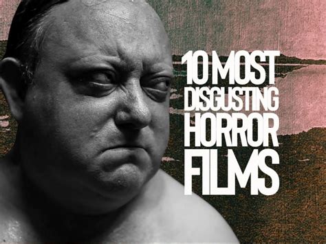 10 Of The Most Disgusting Horror Films Of All Time
