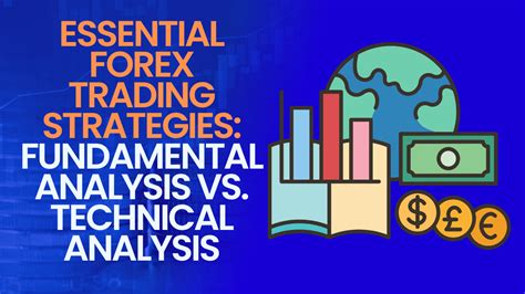 Essential Forex Trading Strategies Fundamental Analysis Vs Technical