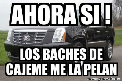 Meme Personalizado Ahora Si Los Baches De Cajeme Me La Pelan