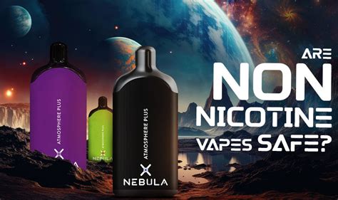 Are Non Nicotine Vapes Safe Vape Nebula