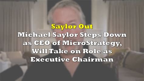 Michael Saylor Steps Down As CEO Of MicroStrategy The Deep Dive