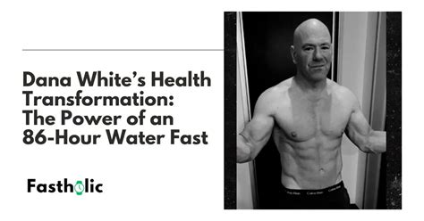 The Dana White Diet: How An 86-Hour Water Fast Changed His Life | Fastholic