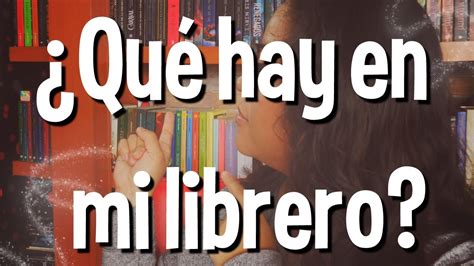 ¿qué Hay En Mi Librero 2018 Ll Recomendando Libros Youtube