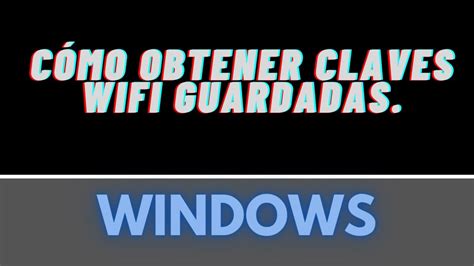 C Mo Obtener Claves Wifi Guardadas En Windows F Cil Y R Pido Script