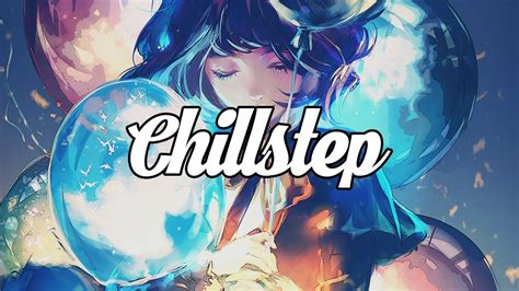 Chillstep Mix 2023 💙 1 Hour Youtube