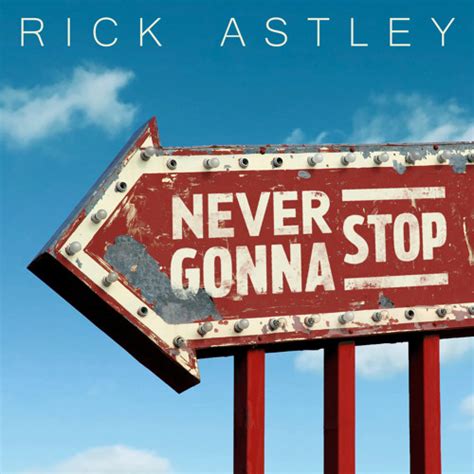 Stream Never Gonna Stop By Rick Astley Listen Online For Free On