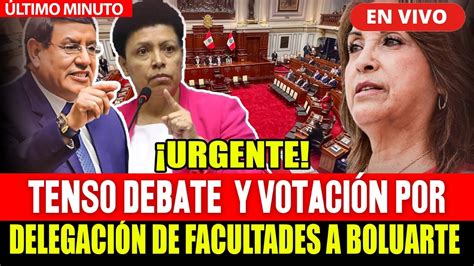 En Vivo Tenso Debate Del Congreso Para Delegaci N De Facultades Al