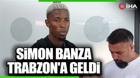 Trabzonspor un Yeni Transferi Simon Banza dan İlk Açıklama YouTube