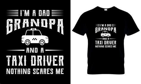 I M A Dad Grandpa And A Taxi Driver Nothing Scares Me T Shir Design