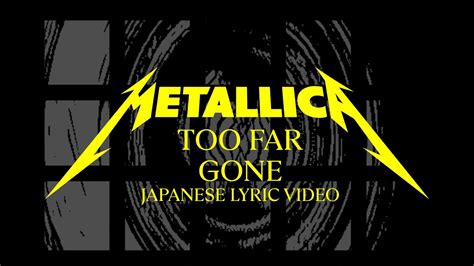 Metallica Too Far Gone Official Japanese Lyric Video Youtube