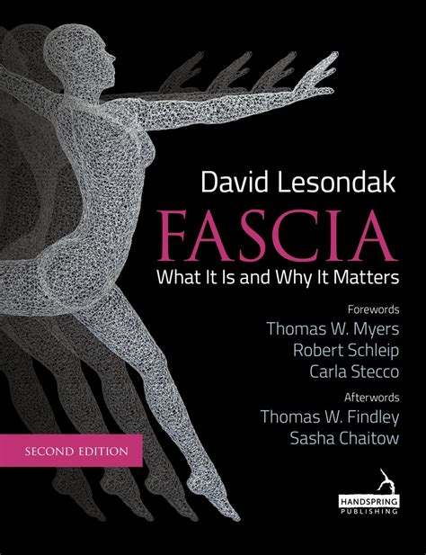 Fascia 2nd Ed What It Is And Why It Matters By David Lesondak