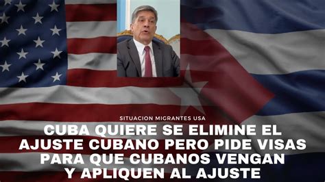 Cuba Quiere Se Elimine El Ajuste Cubano Pero Pide Visas Para Que