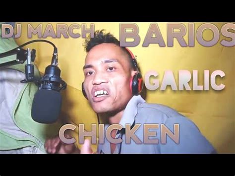 Dj March Barios Garlic Chicken Rap Song Vlog Bisaya June Youtube