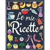 Amazon It Le Mie Ricette Ricettario Da Scrivere Quaderno