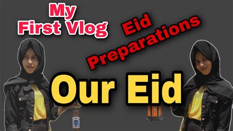 Vlog Our Eid Eid Vlog Eid Preparations My