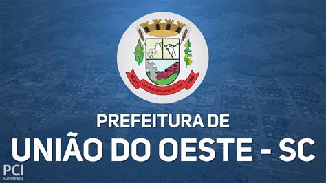 Prefeitura De União Do Oeste Sc Anuncia Concurso Público Youtube