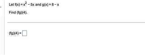 Solved Let F X X2−5x And G X 8−x Find Fg 4