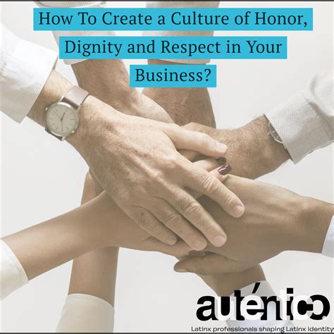 How To Create A Culture Of Honor Dignity And Respect In Your Business