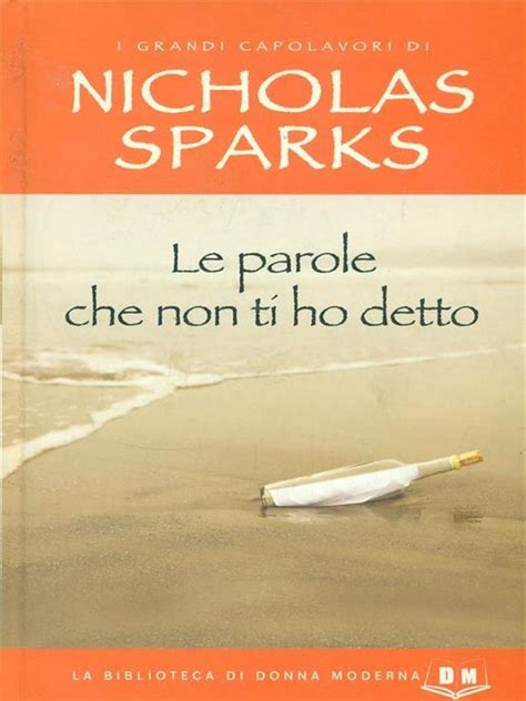 Le Parole Che Non Ti Ho Detto Nicholas Sparks Libro Usato Donna