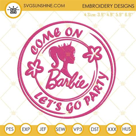 Come On Barbie Let S Go Party Embroidery Files Barbie Party Embroidery