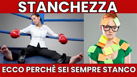 Stanchezza Perch Sei Sempre Stanco Youtube