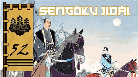 Turmoil Of The Daimyo Sengoku Jidai Episode 52 Youtube