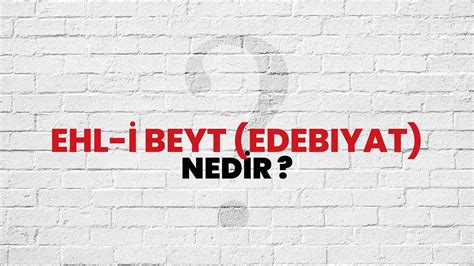 Ehl Beyt Edebiyat Nedir Ne Demek T B Tak Ansiklopedi Ile Ehl