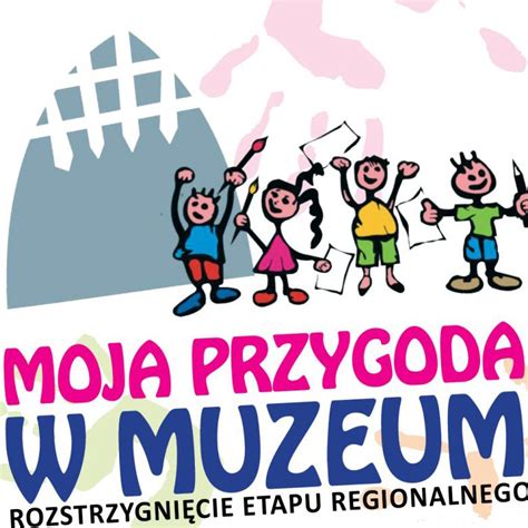 Moja Przygoda W Muzeum 2016 Muzeum Historyczno Etnograficzne W Chojnicach