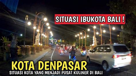 Situasi Ibu Kota Bali Kota Denpasar Bali Saat Ini Youtube