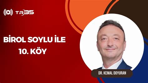 BİROL SOYLU İLE 10 KÖY DR KEMAL DOYURAN DİKİİLİ BAĞIMSIZ BELEDİYE