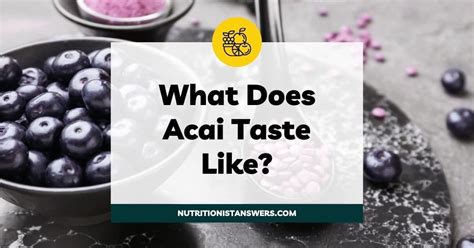 What Does Acai Taste Like A Nutritionists Thoughts